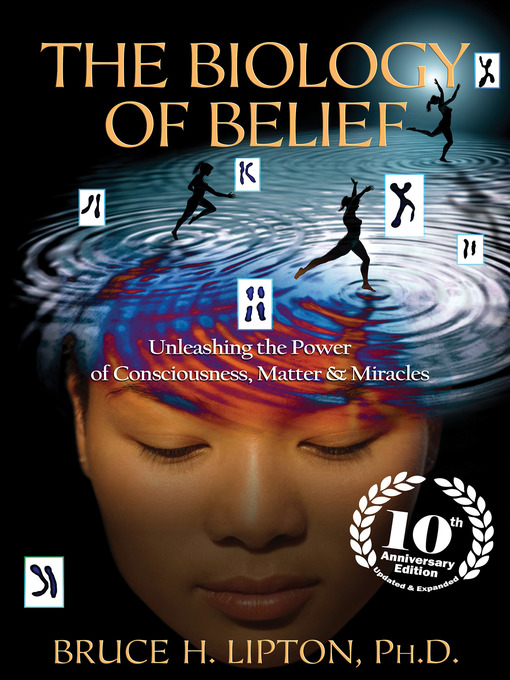 Title details for The Biology of Belief by Bruce H. Lipton, PHD - Available